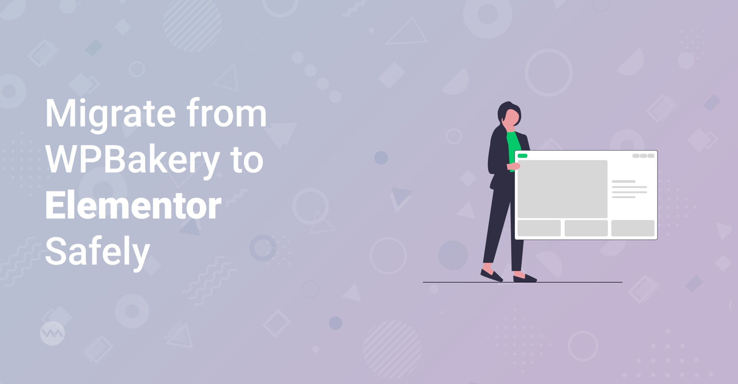 , How to Migrate from WPBakery to Elementor Safely